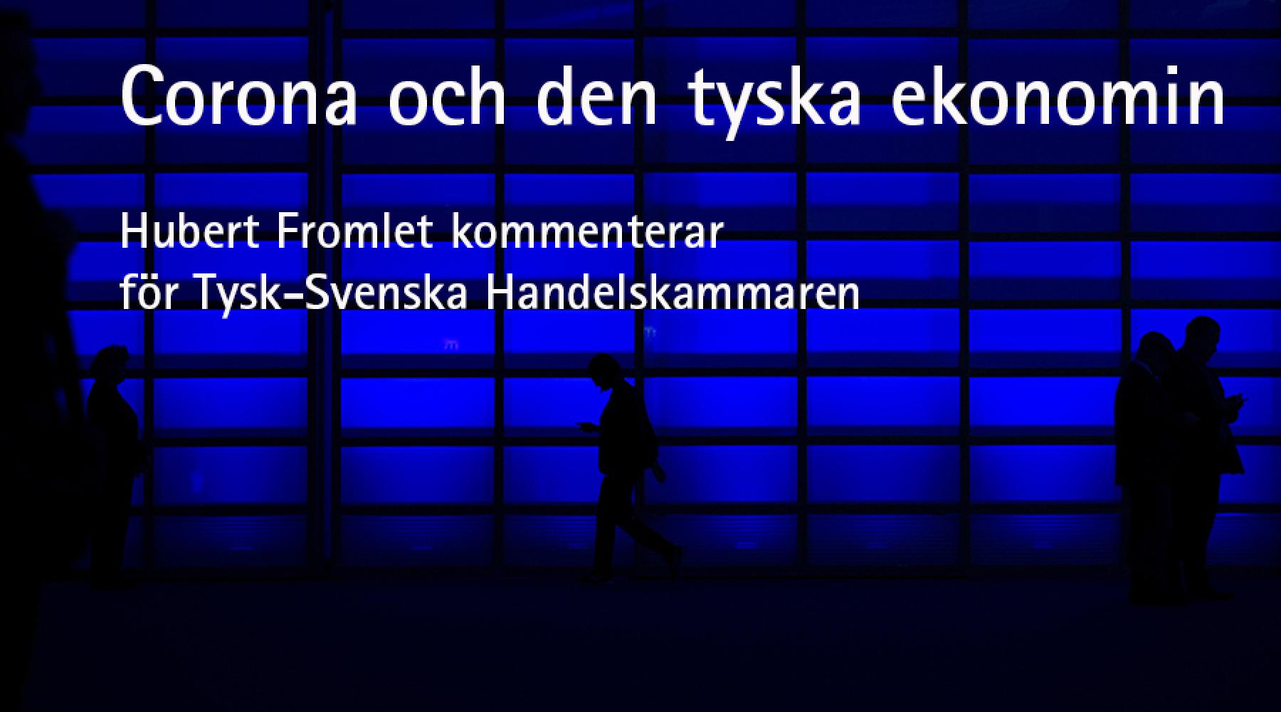 Blå vägg, skuggor och texten: Corona och den tyska ekonomin. Hubert Fromlet kommenterar för Tysk-Svenska Handelskammaren"